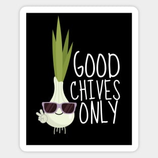 Good Chives Only Funny Chive Magnet